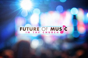 Future of Music in the Church